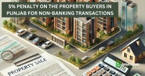 5% Penalty On Property Buyers in Punjab